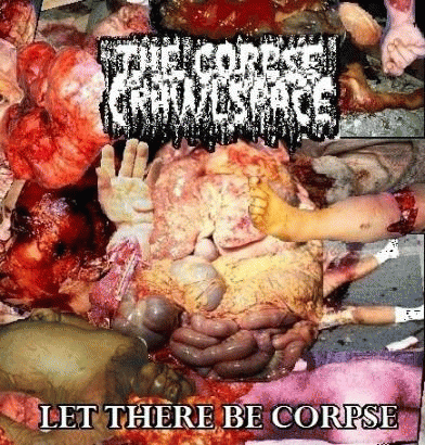 The Corpse In The Crawlspace : Let There Be Corpse